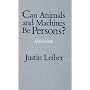 Can Animals and Machines Be Persons?: A Dialogue