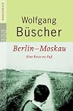 book cover Berlin - Moskau: Eine Reise zu Fuß - Wolfgang Büscher