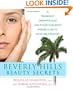Beverly Hills Beauty Secrets: A Prominent Dermatologist and Plastic Surgeon's Insider Guide to Facial Rejuvenation
