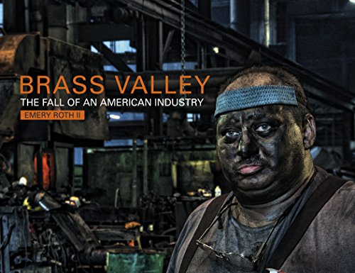 Brass Valley: The Fall of an American Industry, by Emery Roth