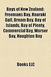 Bays of New Zealand: Freemans Bay, Hauraki Gulf, Bream Bay, Bay of Islands, Bay of Plenty, Commercial Bay, Worser Bay, Houghton Bay-