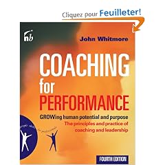 Coaching for Performance: Growing Human Potential and Purpose: The Principles and Practice of Coaching and Leadership