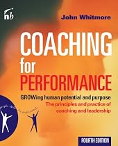 Coaching for Performance: GROWing Human Potential and Purpose - the Principles and Practice of Coaching and Leadership (4th Edition) (People Skills for Professionals)