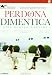 Perdona E Dimentica