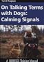 On Talking Terms with Dogs: Calming Signals