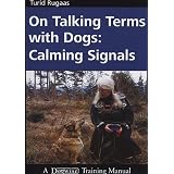 On Talking Terms with Dogs: Calming Signalsby Turid Rugaas