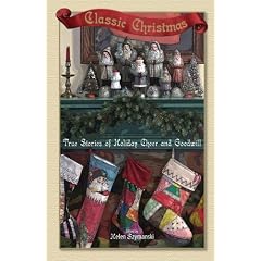 Classic Christmas: True Stories of Holiday Cheer and Goodwill