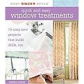 Quick and Easy Window Treatments (15 Easy-Sew Projects That Build Skills, Too) (Easy Singer Style) (Spiral) (Paperback)