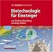 Biotechnologie für Einsteiger. CD-ROM ab Windows 98/98SE/98ME/NT4.0 SP2/2000/XP