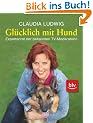 Gl�cklich mit Hund: Expertenrat der bekannten TV-Moderatorin