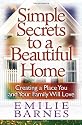 Simple Secrets to a Beautiful Home: Creating a Place You and Your Family Will Love