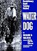 Water Dog: Revolutionary Rapid Training Method (Hardcover)