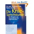 Die Kniesprechstunde. Alle Therapien von Naturheilkunde bis High-Tech-Medizin