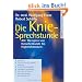 Die Kniesprechstunde. Alle Therapien von Naturheilkunde bis High-Tech-Medizin