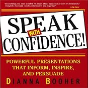 Speak with Confidence: Powerful Presentations that Inform, Inspire and Persuade | [Dianna Booher]