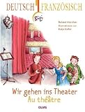 Produkt-Bild: Wir gehen ins Theater - Au th&eacute;&acirc;tre: Deutsch-franz&ouml;sische Ausgabe