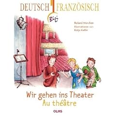 Wir gehen ins Theater - Au th��tre: Deutsch-franz�sische Ausgabe