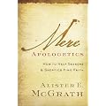 Mere Apologetics: How to Help Seekers and Skeptics Find Faith