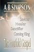 The Fourfold Gospel: Christ Our Saviour, Sanctifier, Healer and Coming Lord (Holy Spirit Christian Classics)