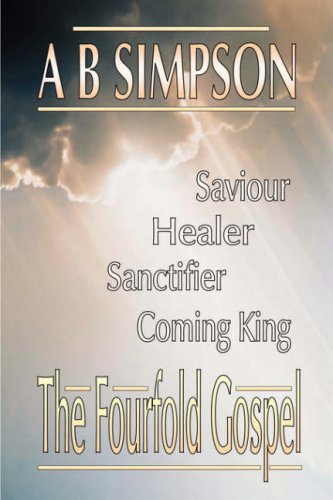 The Fourfold Gospel: Christ Our Saviour, Sanctifier, Healer and Coming Lord (Holy Spirit Christian Classics) under Protestant in The Books Store