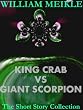 King Crab versus Giant Scorpion (William Meikle Short Story Collection)