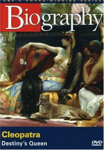 Biography: Cleopatra- Destiny's Queen (A&E Archives)
