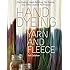 Hand Dyeing Yarn and Fleece: Custom-Color Your Favorite Fibers with Dip-Dyeing, Hand-Painting, Tie-Dyeing, and Other Creative Techniques