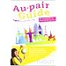 Au-pair Guide: Der Wegbegleiter f�r deine Zeit im Ausland