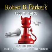 Robert B. Parker's Fool Me Twice: A Jesse Stone Novel | [Michael Brandman, Robert B. Parker (creator)]