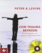Vom Trauma befreien: Wie Sie seelische und k�rperliche Blockaden l�sen. Mit 12 �bungen auf CD