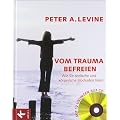 Vom Trauma befreien: Wie Sie seelische und k�rperliche Blockaden l�sen. Mit 12 �bungen auf CD