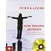 Vom Trauma befreien: Wie Sie seelische und k�rperliche Blockaden l�sen. Mit 12 �bungen auf CD