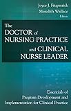 The clinical nurse leader and doctorate of nursing practice : essentials of program development and implementation