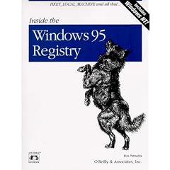 Inside the Windows 95 Registry: A Guide for Programmers, System Administrators and Users