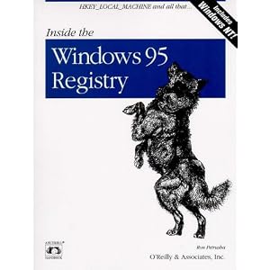 Inside the Windows 95 Registry: A Guide for Programmers, System Administrators, and Users