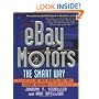 eBay Motors the Smart Way: Selling and Buying Cars, Trucks, Motorcycles, Boats, Parts, Accessories, and Much More on the Web's #1 Auction Site