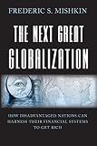 ISBN 9780691136417 product image for The Next Great Globalization: How Disadvantaged Nations Can Harness Their Financ | upcitemdb.com