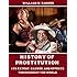 The History of Prostitution : Its Extent, Causes, and Effects Throughout the World (Illustrated)