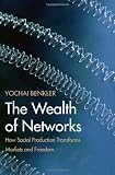 The Wealth of Networks: How Social Production Transforms Markets and Freedom