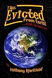 I Was Evicted From Earth!