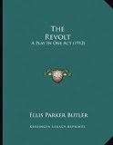 The Revolt: A Play In One Act (1912)