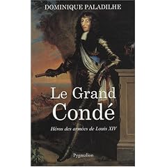 Le Grand Cond� : H�ros des arm�es de Louis XIV