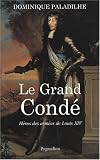 Le Grand Cond� : H�ros des arm�es de Louis XIV