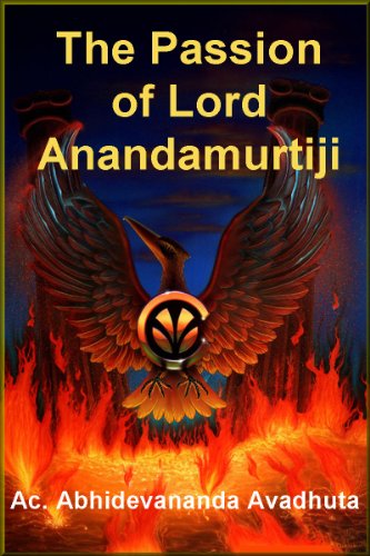The Passion of Lord Anandamurtiji