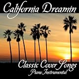 Piano Music Songs California Dreamin' - Classic Cover Songs - Piano Instrumental