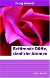Produkt-Bild: Bet&ouml;rende D&uuml;fte, sinnliche Aromen