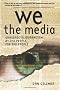 We the Media: Grassroots Journalism By The People, For the People
