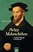 Martin Greschat �Philipp Melanchthon: Theologe, P�dagoge und Humanist�