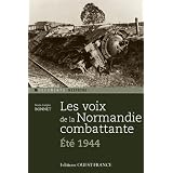 Les Voix de la Normandie combattante (�t� 44)par Marie-Jos�phe Bonnet
