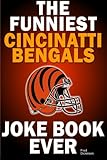 The Funniest Cincinnati Bengals Joke Book Ever